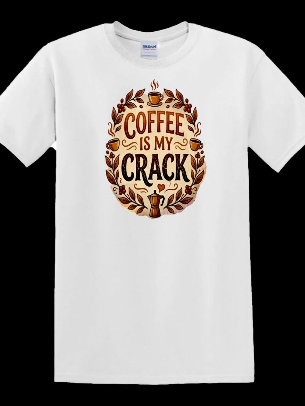 Coffee Is My Crack - T-Shirt